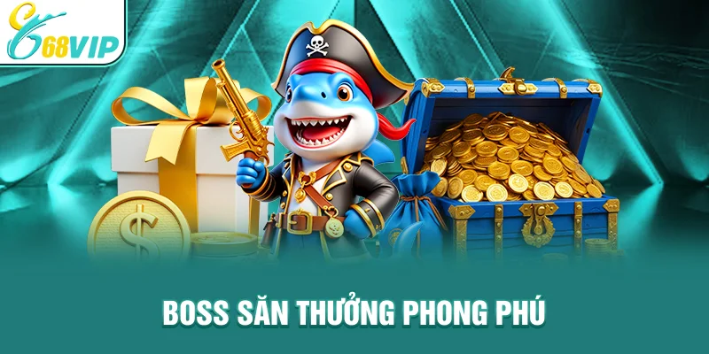 Boss săn thưởng phong phú