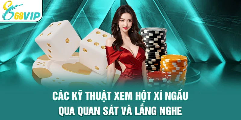 Các kỹ thuật xem hột xí ngầu qua quan sát và lắng nghe