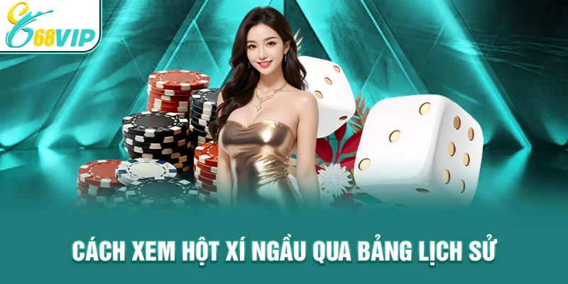 Cách xem hột xí ngầu qua bảng lịch sử