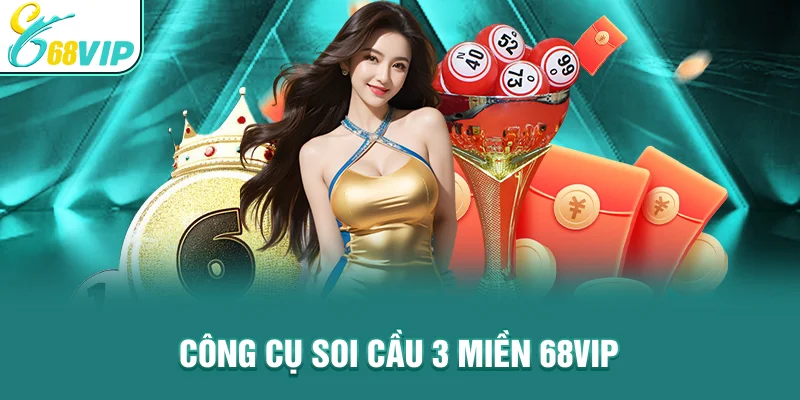Công cụ soi cầu 3 miền 68VIP