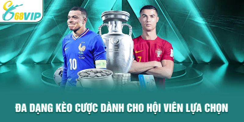Đa dạng kèo cược dành cho hội viên lựa chọn