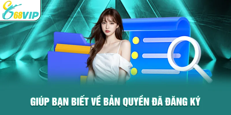 Giúp bạn biết về bản quyền đã đăng ký
